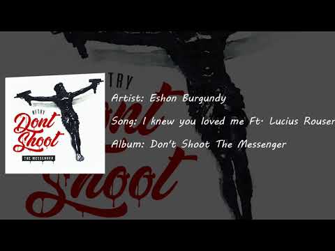 Eshon Burgundy - I knew you loved me Ft. Lucius Rouiser