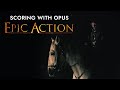 Video 5: Scoring With Opus: Epic Action