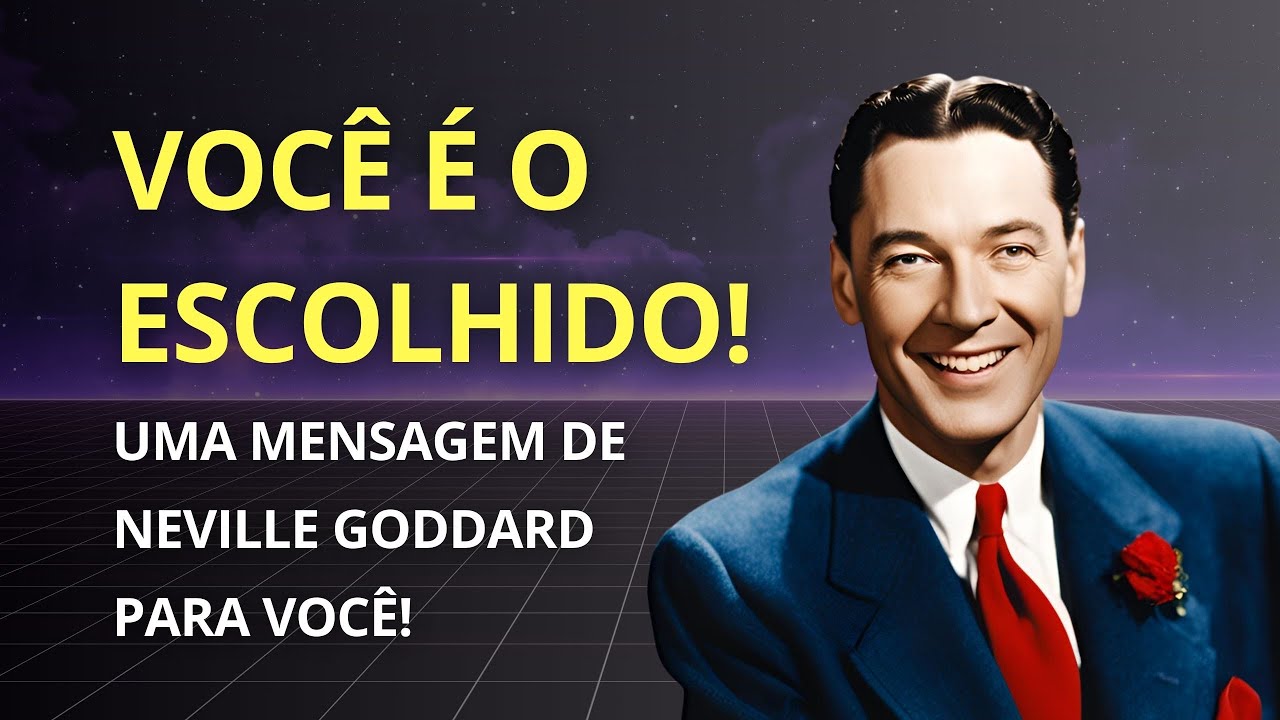 VOCÊ É O ESCOLHIDO: A Revelação Divina de Neville Goddard (Uma de suas Últimas Palestras)