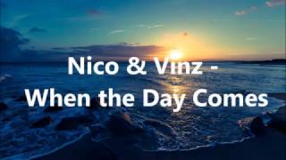 Nico &amp; Vinz - When the Day Comes Lyrics #tbt 10/27/16