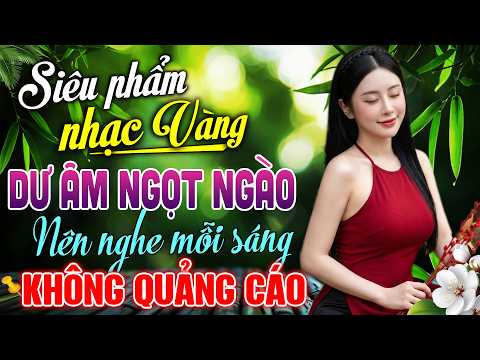 999 Bài Nhạc Vàng NÊN NGHE MỖI SÁNG - LK Nhạc BOLERO Trữ Tình HAY NHẤT KHÔNG QUẢNG CÁO