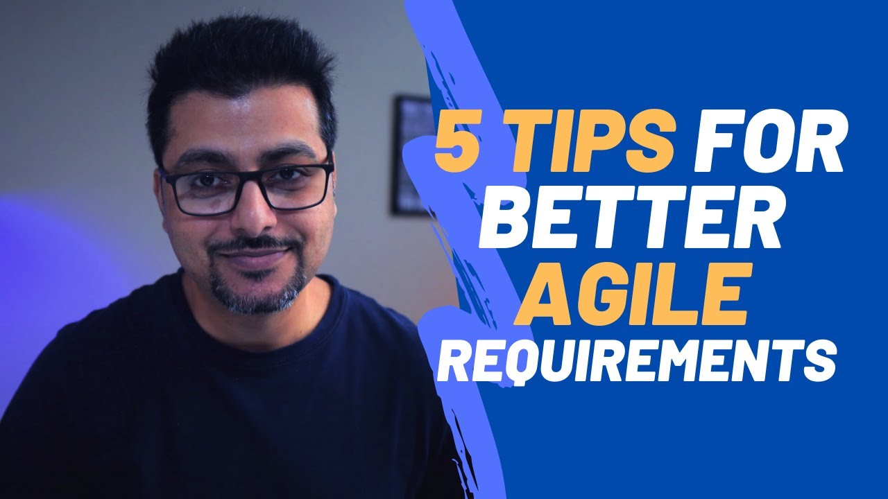 5 Tips for Better Agile Requirements | Vibhor Chandel | Agile Requirements Discovery Best Practices