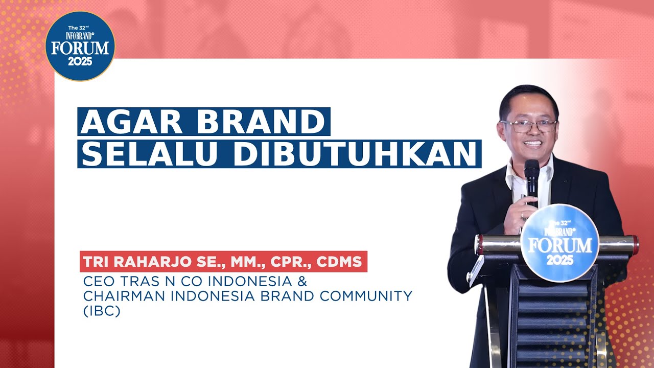 Agar Brand Selalu Dibutuhkan | 32nd INFOBRAND Forum 2025