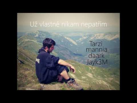 Tarzi  Jayk3M  daark  mannia  Už vlastně nikam nepatřím