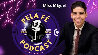 MISSIONÁRIO MIGUEL OLIVEIRA | PELA FÉ PODCAST #12