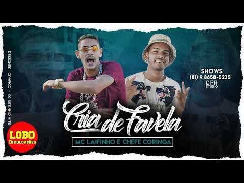 MC LAIFINHO E CHEFE CORINGA - CRIA DE FAVELA - MÚSICA NOVA 2019