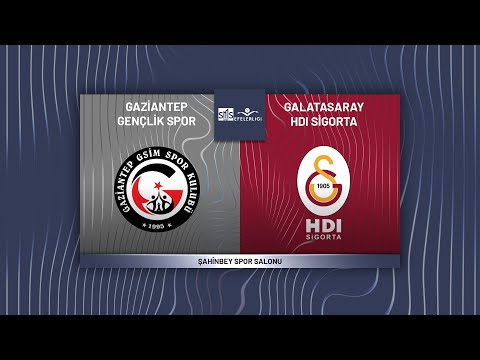GAZİANTEP GENÇLİK SPOR - GALATASARAY HDI SİGORTA SMS Grup Efeler Ligi