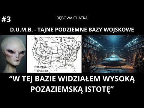 D.U.M.B. - Część 3 - "W Tej Podziemnej Bazie Widziałem Wysoką Pozaziemską Istotę"