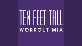 Ten Feet Tall (Extended Workout Mix)