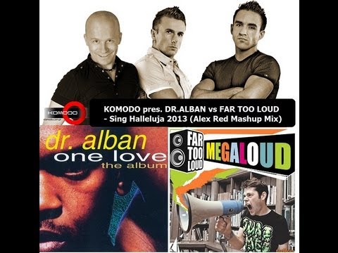 KOMODO pres. DR. ALBAN vs FAR TOO LOUD - Sing Hallelujah 2013 (Komodo Mashup Mix)