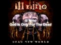 Ill Niño - God Is For The Dead