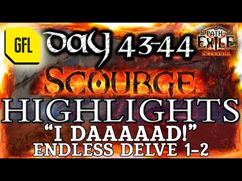 Path of Exile 3.16: SCOURGE DAY #43-44 Highlights ENDLESS DELVE 1-2 "I DAAAAD", DAY OF THE RIPS...