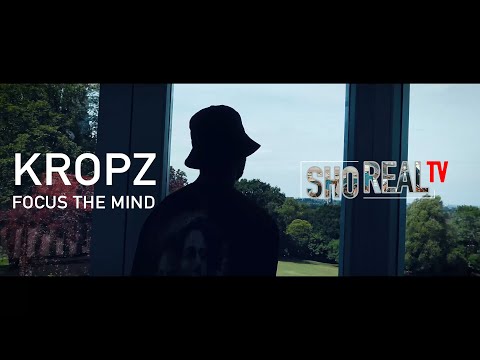 KROPZ - Focus The Mind (OFFICIAL VIDEO) @sho_real_tv #HIPHOP