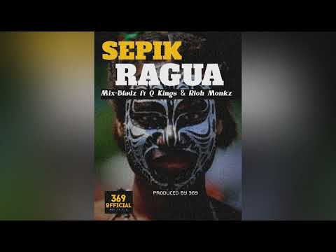 Mix Bladz-Sepik RAGUA (Ft. Q Kings & Rioh Monkz) | 2021