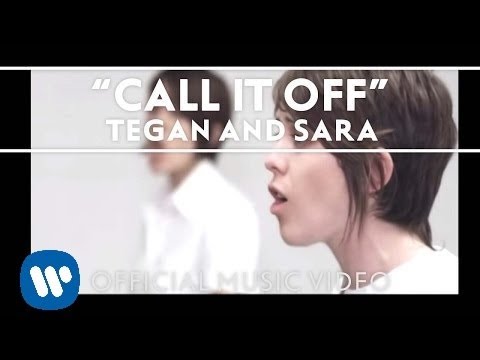 Tegan and Sara - Call It Off [Official Music Video]