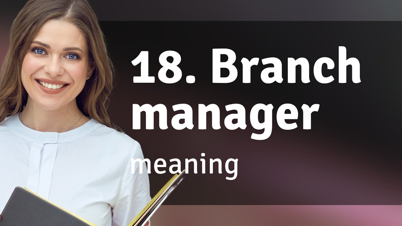 Understanding the Role of a Branch Manager
