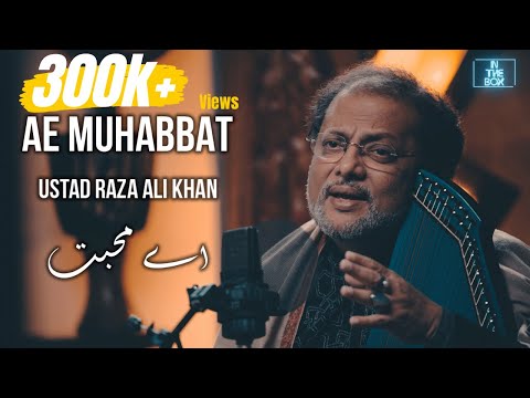 In The Box | Ae Muhabbat | Ustad Raza Ali Khan | Saad Sultan