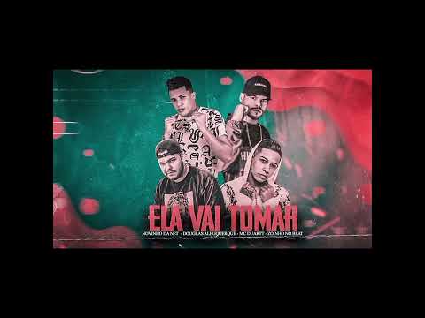 ELA VAI TOMAR - NOVINHO DA NET - DOUGLAS ALBUQUERQUE - MC DUARTT - ZOINHO DO BEAT -