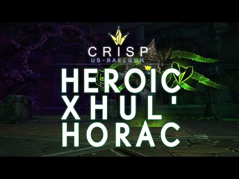 Crisp vs. Xhul'horac - Heroic Hellfire Citadel