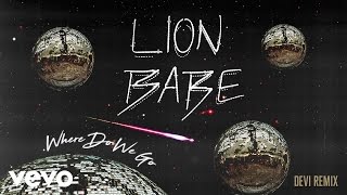 LION BABE - Where Do We Go (DEVI Remix)