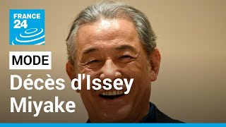Décès du créateur de mode japonais Issey Miyake à 84 ans • FRANCE 24