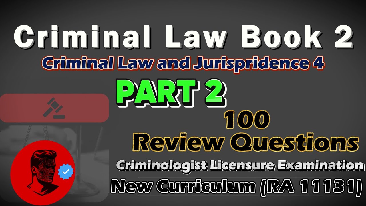 CLJ 4 (PART 2)- CRIMINAL LAW (BOOK 2) |100 BOARD QUESTIONS (NEW TOS BASED)