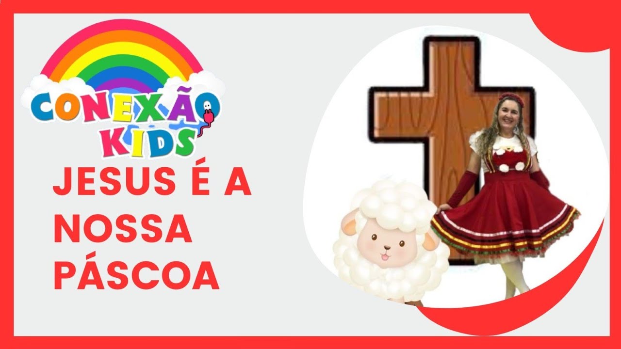 Conexão Kids - JESUS É A NOSSA PÁSCOA ✝️