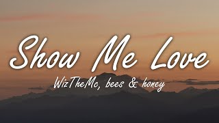 Download lagu WizTheMc, bees & honey - Show Me Love (Lyrics)// mp3