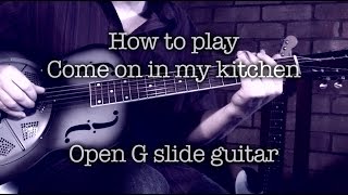 Come On In My Kitchen - Robert Johnson slide guitar Lesson