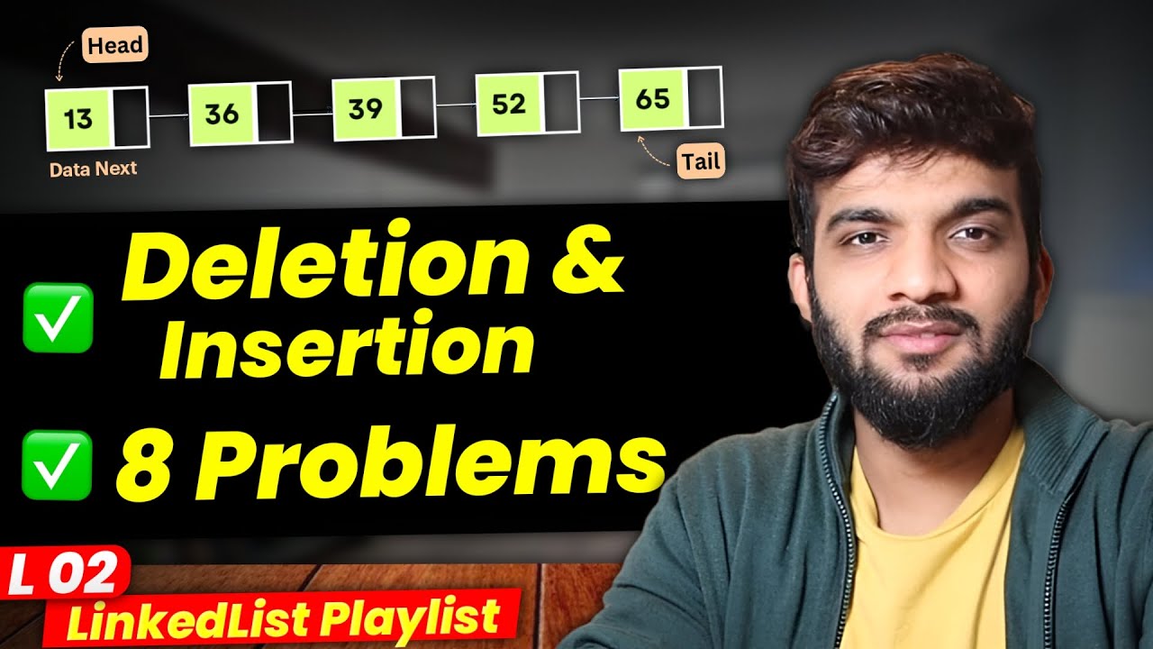 L2. Deletion and Insertion in LL | 8 Problems