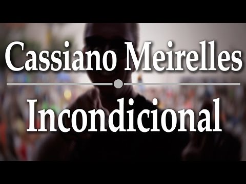 Incondicional - Cassiano Meirelles