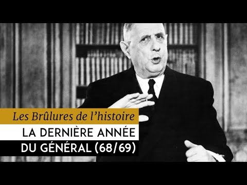Les Brûlures de l'Histoire - La dernière année du Général : mai 68 - avril 69