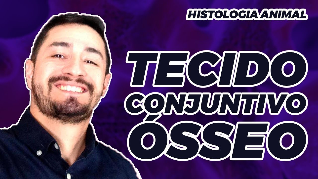 HISTOLOGIA ANIMAL | TECIDO CONJUNTIVO ÓSSEO