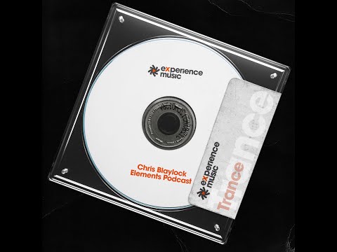 (Experience Trance) Chris Blaylock - Element Podcast Ep 023