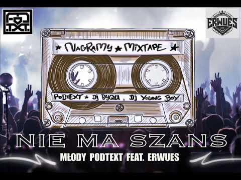 Młody PODTEXT - NIE MA SZANS feat ERWUES (NaGramy Mixtape)