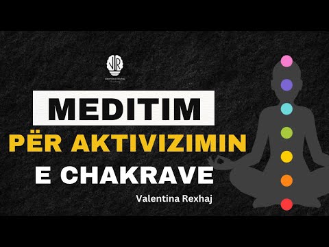 Meditim për aktivizimin e chakrave - Valentina Rexhaj