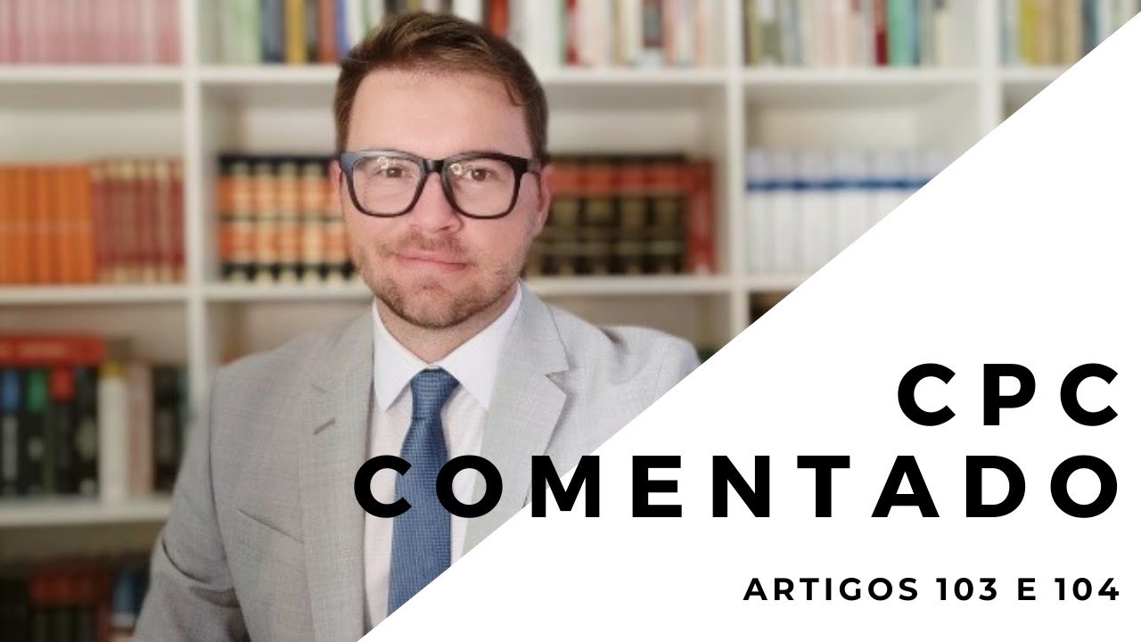 CPC COMENTADO - Arts. 103 e 104 - Capacidade postulatória dos advogados