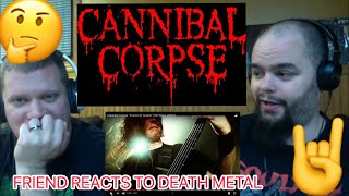 CANNIBAL CORPSE - PRIESTS OF SODOM ( friend reacts to death metal)