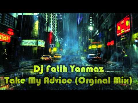 Dj Fatih Yanmaz-Take My Advice (Orginal Mix)