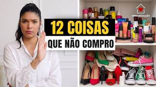 MINIMALISMO: 12 coisas que PAREI DE COMPRAR