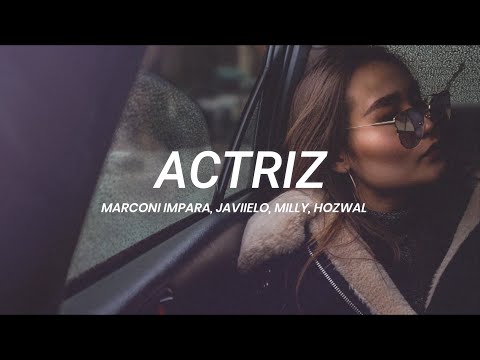 Marconi Impara, Javiielo, Milly, Hozwal - Actriz || LETRA