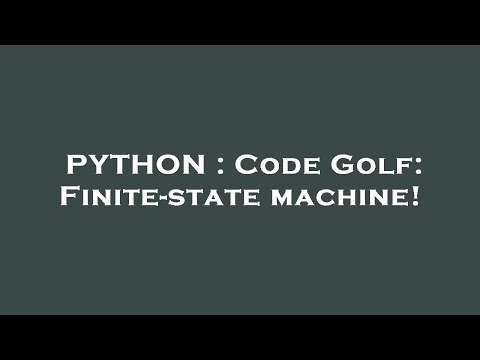 PYTHON : Code Golf: Finite-state machine!