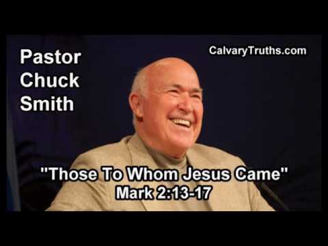Those To Whom Jesus Came, Mark 2:13-17 - Pastor Chuck Smith - Topical Bible Study