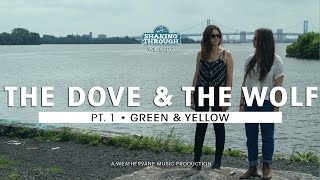The Dove & The Wolf - Pt. 1, Green & Yellow | Shaking Through