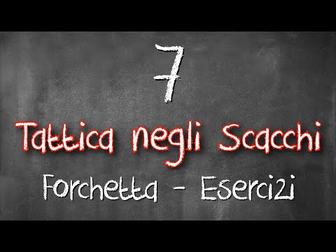 Tattica negli Scacchi 7 - Forchetta - Attacco Doppio - Esercizi