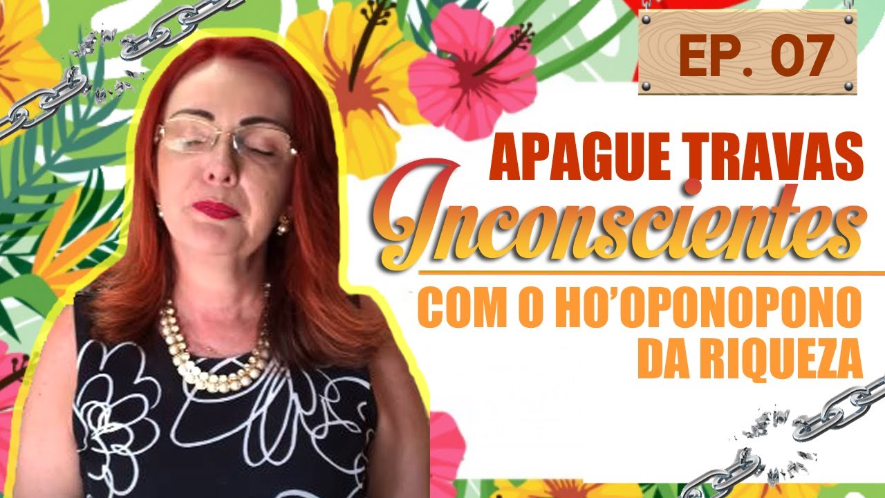 Ho'oponopono da Riqueza | Apague travas inconscientes com o Ho’oponopono da riqueza #Ep7