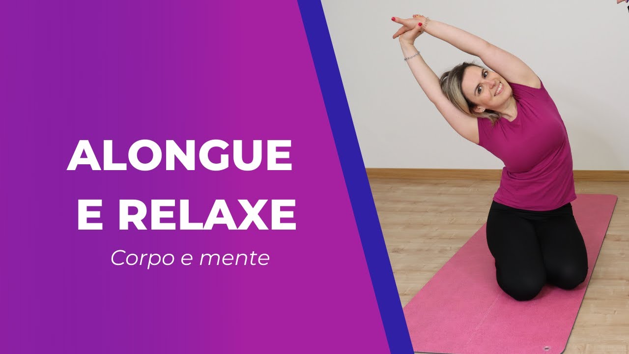 Rotina de Alongamentos para aliviar a ansiedade - Relaxe o corpo e a Mente