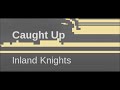 Inland Knights   Caught up