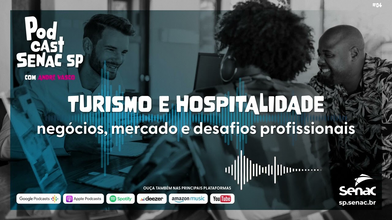 Turismo e Hospitalidade: negócios, mercado e desafios profissionais | Podcast Senac SP