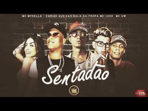 ⚪VARIAS QUEIXAS , MC BALA DA TROPA , MC LEEK - SENTADÃO - REMIX. MC MYRELLA E MC GW